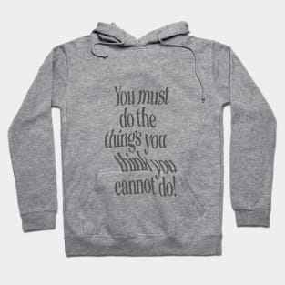 You Must Do The Things You Think You Cannot Do by The Motivated Type in Black and White Hoodie